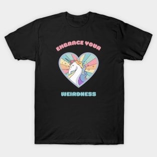 Embrace your weirdness - a cute rainbow unicorn T-Shirt